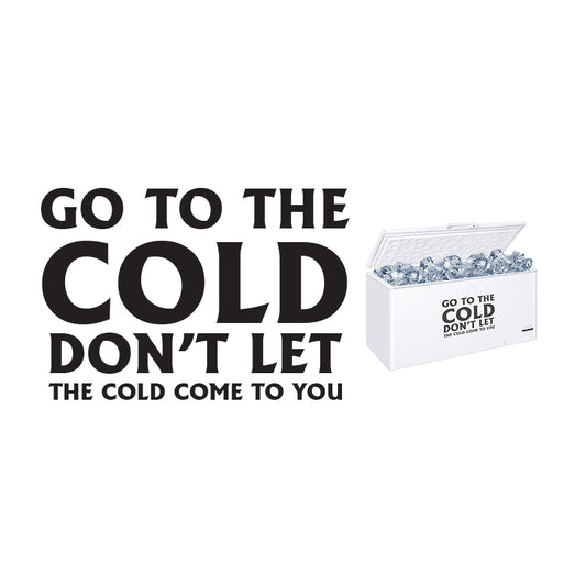 Go To The Cold JUMBO Vinyl Sticker - 300mm W x 400mm H